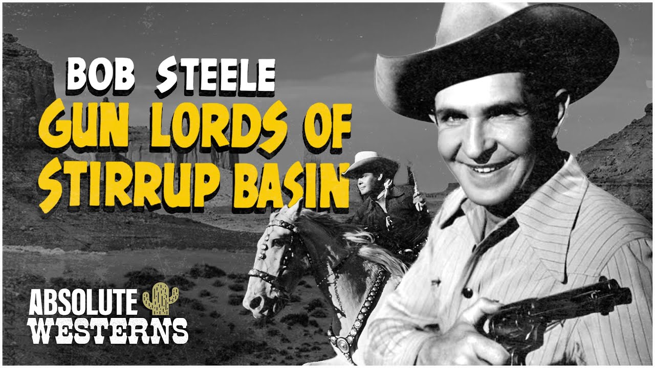 Bob Steele's Classic Western I Gun Lords Of Stirrup Basin (1937) I Absolute Westerns